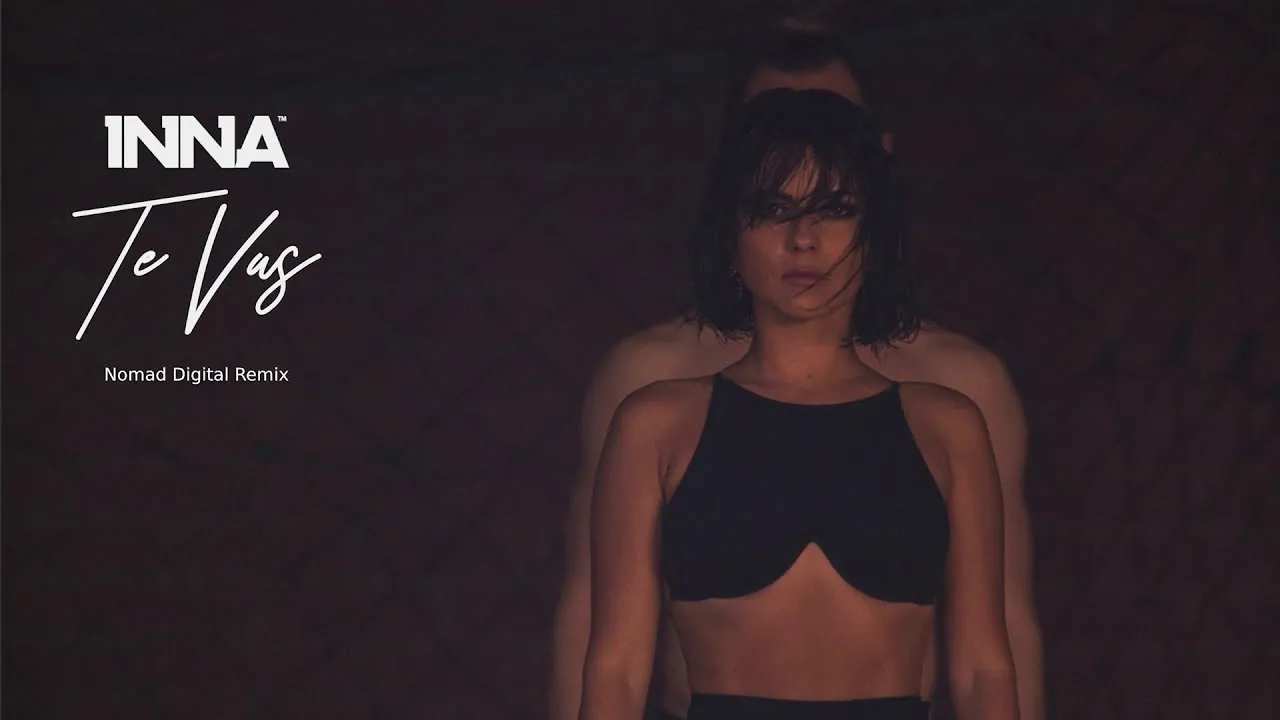 INNA - Te Vas (Nomad Digital Remix)
