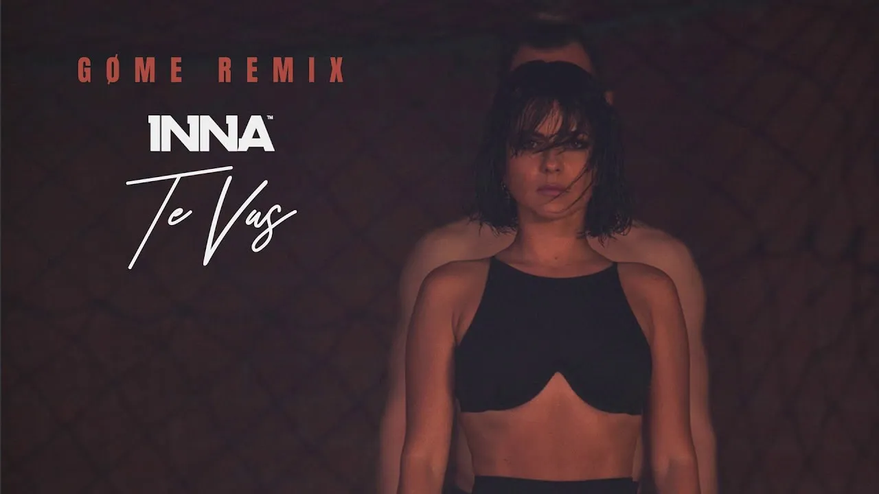 INNA - Te Vas (GOME Remix)