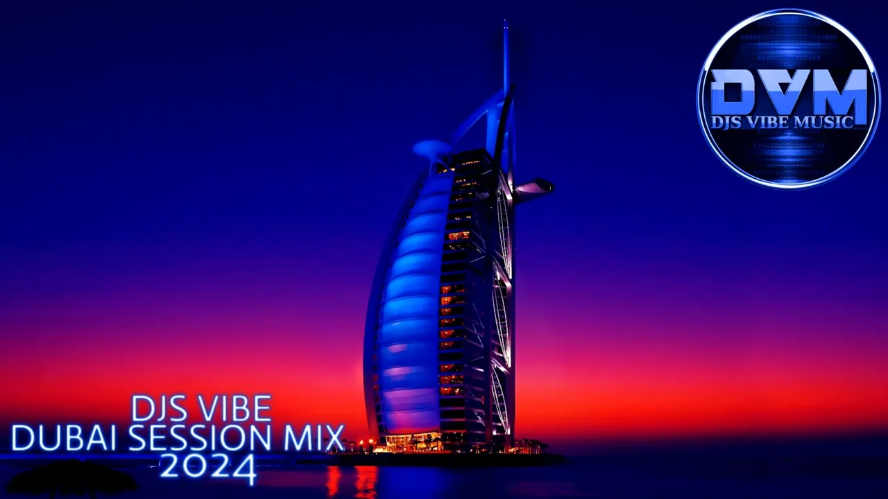 Djs Vibe - Dubai Session Mix 2024