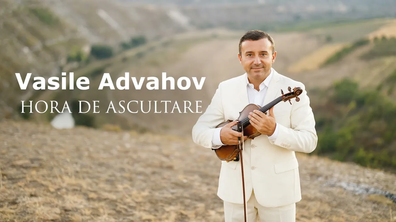 Vasile Advahov - HORA DE ASCULTARE