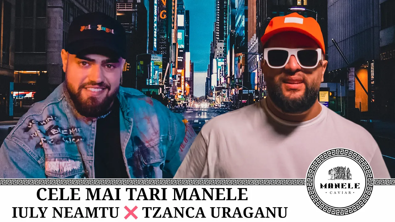 Iuly Neamtu x Tzanca Uraganu - Cele mai Tari Manele