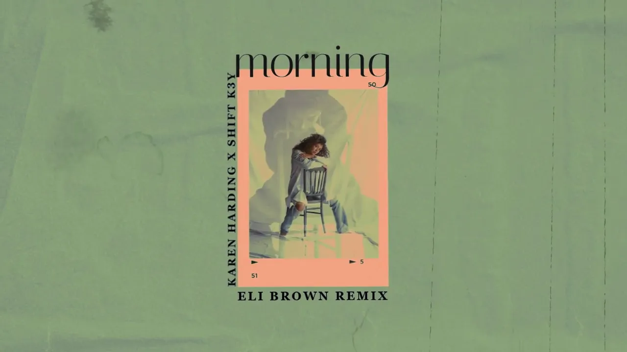 Karen Harding x Shift K3Y - Morning (Eli Brown Remix)