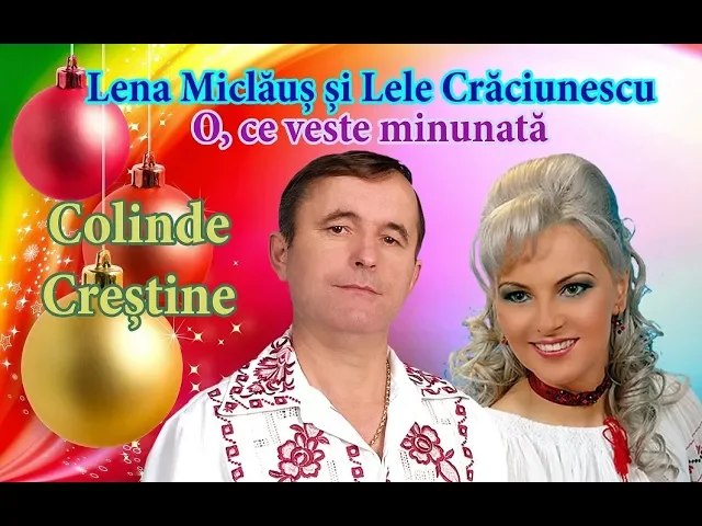 O, ce veste minunata - Colinde crestine cu Lena Miclaus si Lele Craciunescu