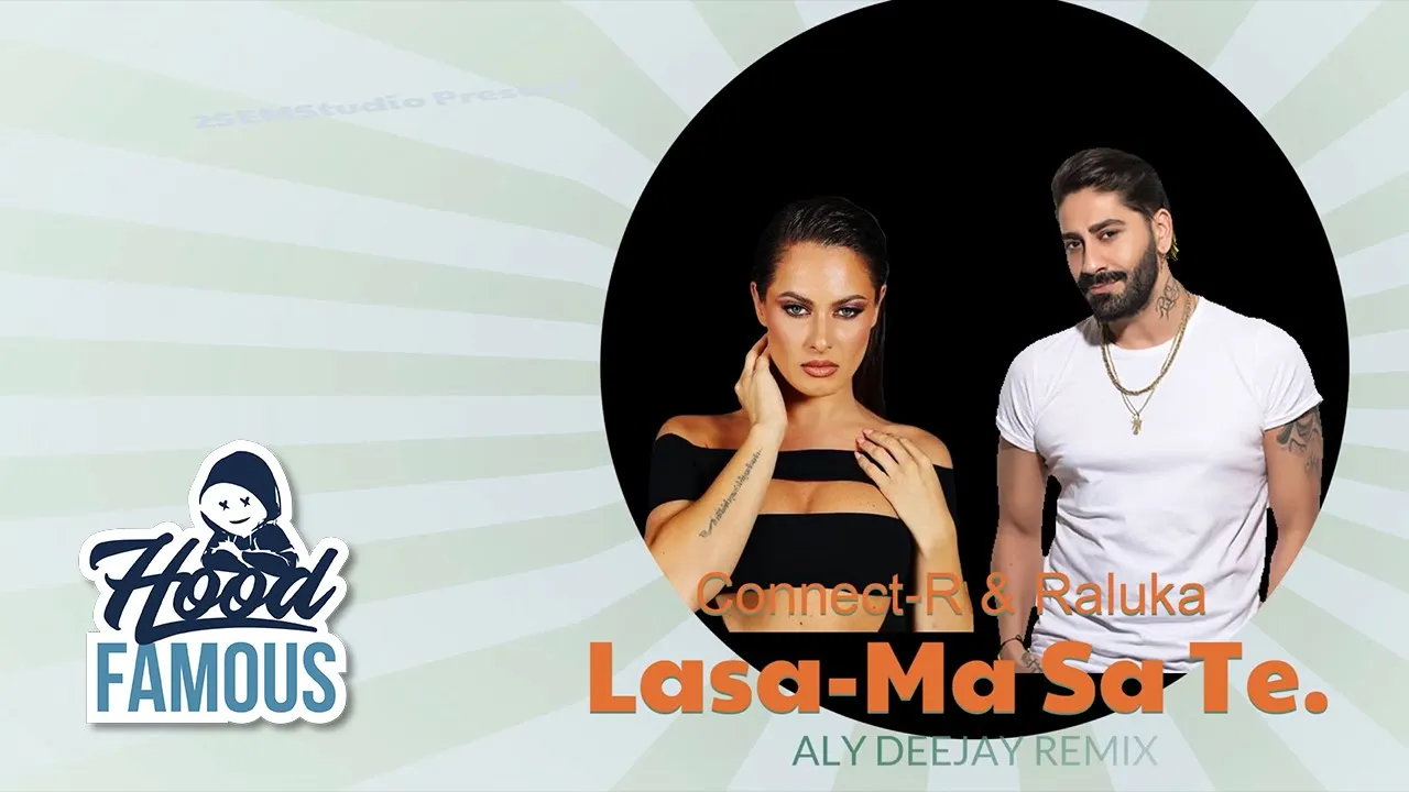Connect-R x Raluka - Lasa-ma Sa Te... (Aly Deejay Remix)