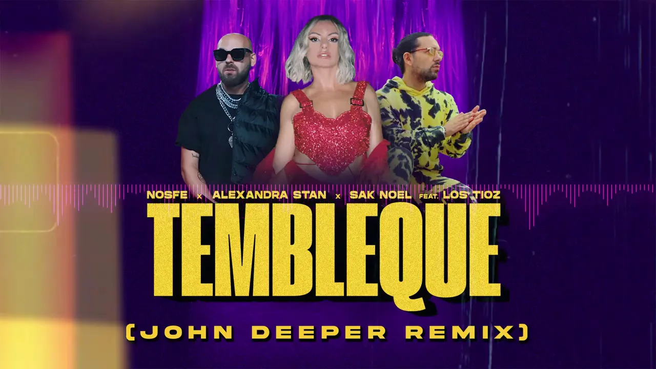 NOSFE x Alexandra Stan x Sak Noel feat. Los Tioz - Tembleque (John Deeper Remix)