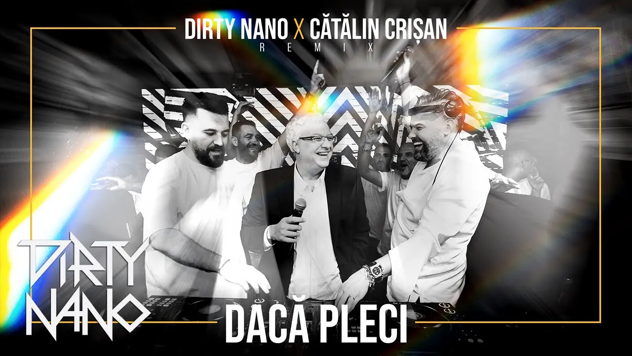Dirty Nano x Catalin Crisan - Daca Pleci (REMIX)