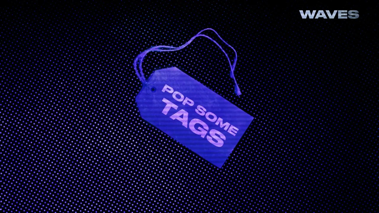 WAVES - Pop Some Tags