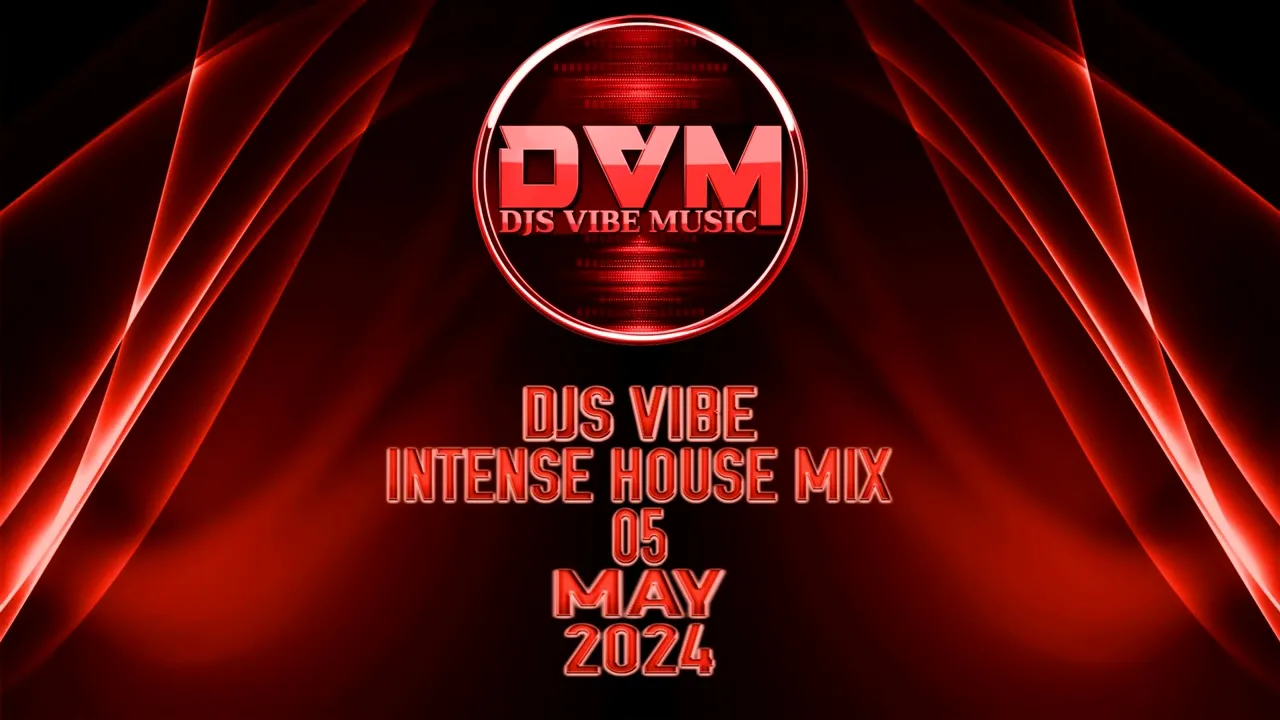 Djs Vibe - Intense House Mix 05 (May 2024)