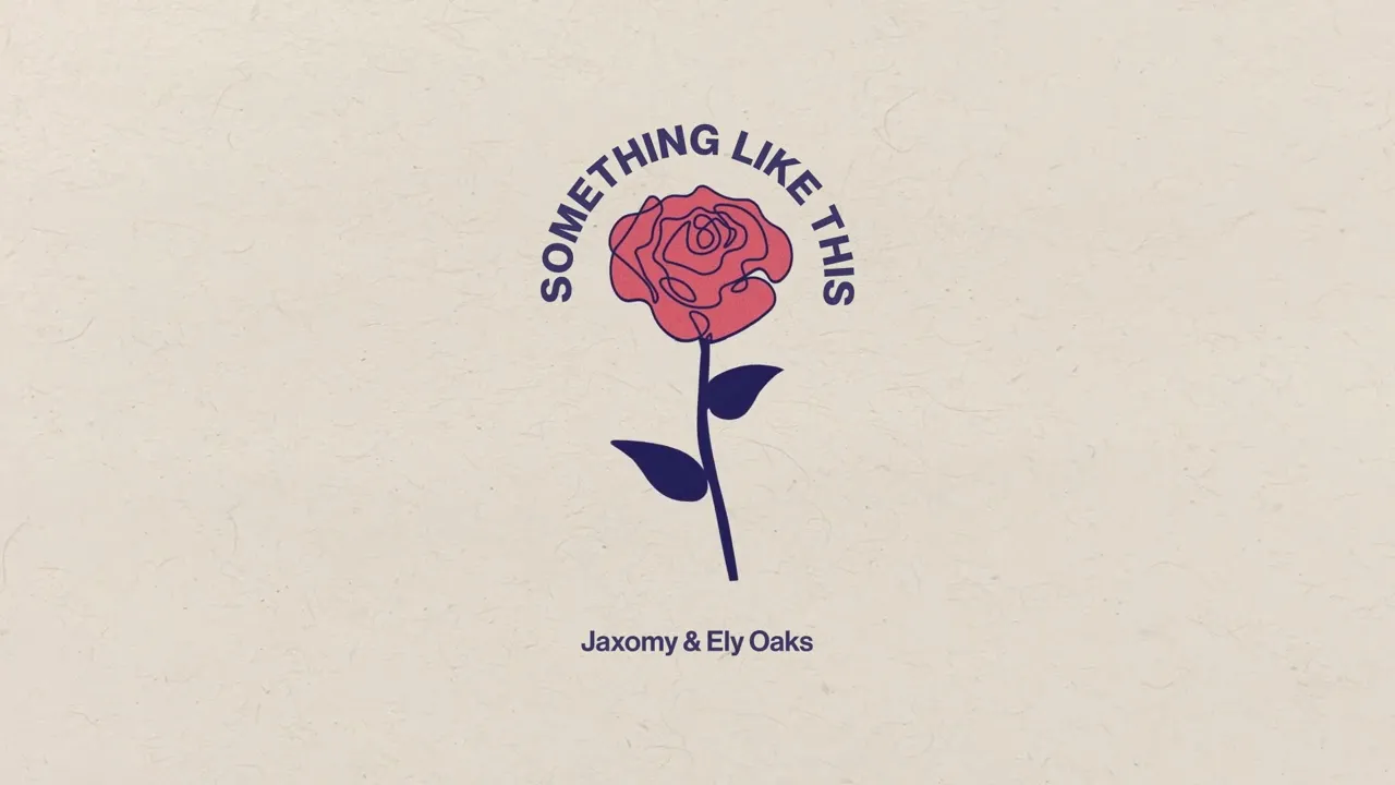 Jaxomy & Ely Oaks - Something Like This