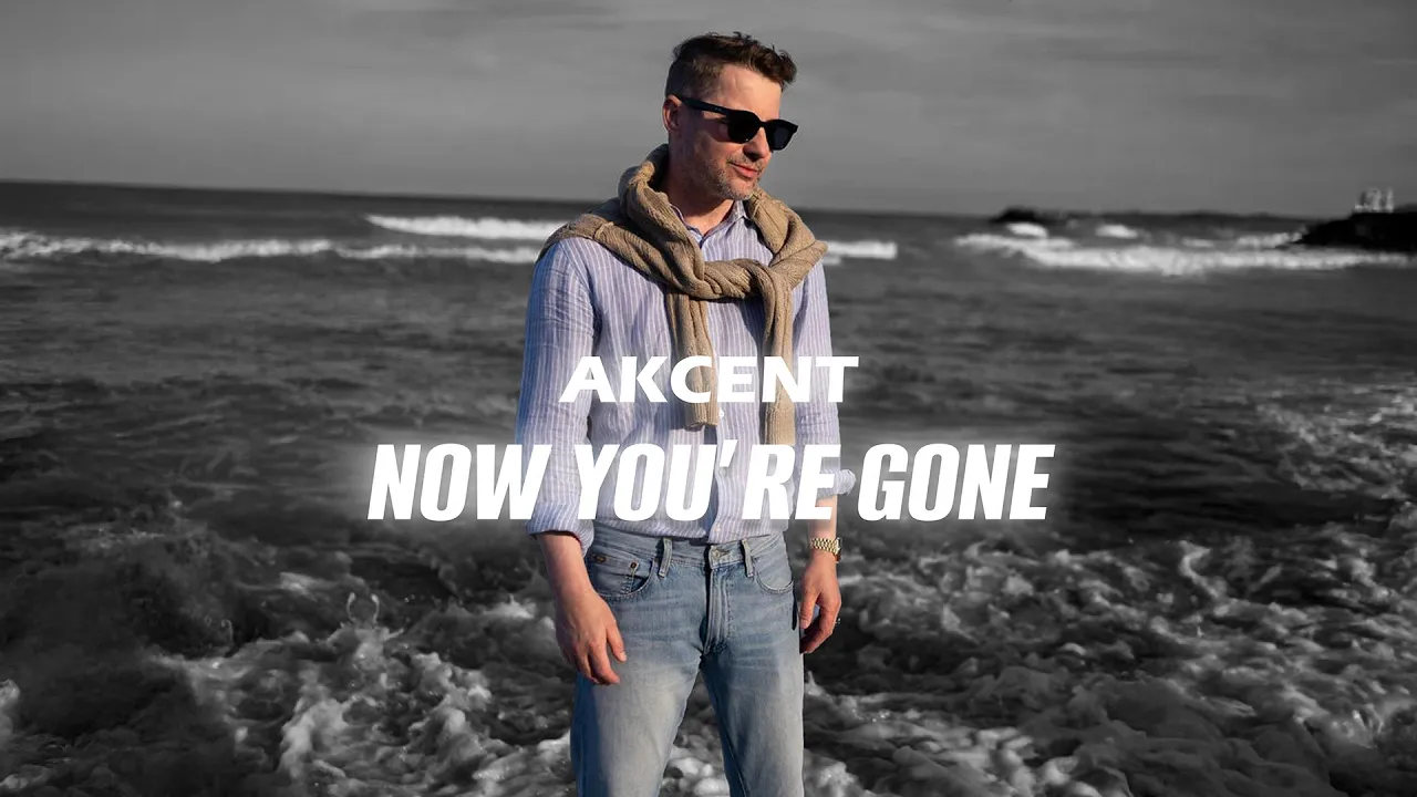 Akcent - Now You're Gone