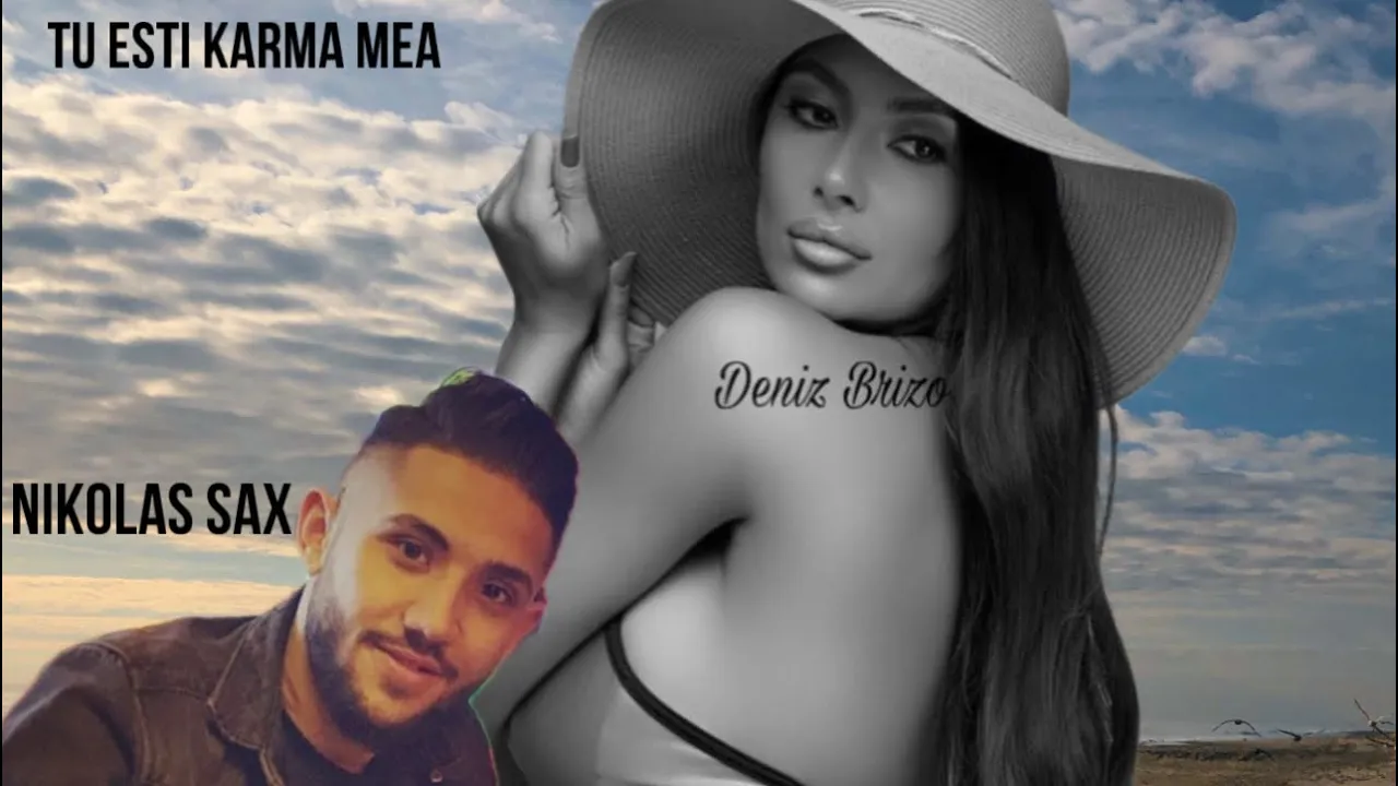 Deniz Brizo x Nikolas Sax - Tu esti karma mea (Originala 2023)