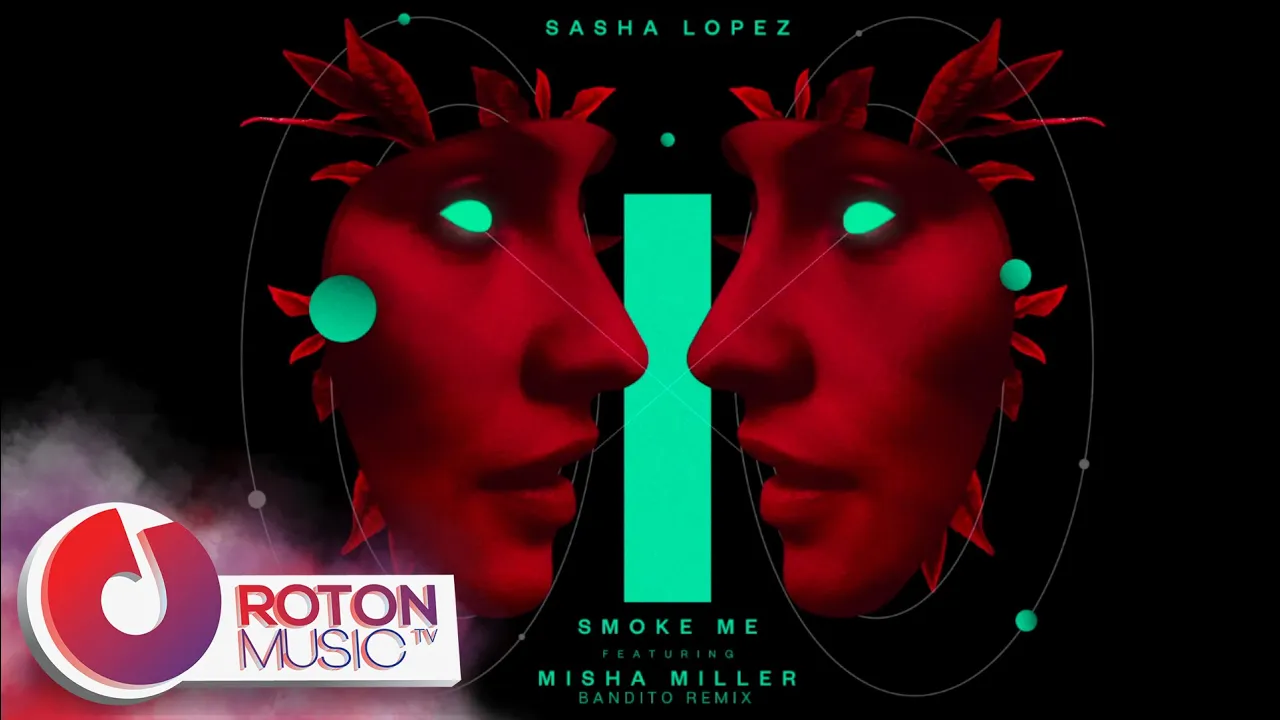 Sasha Lopez - Smoke Me (ft. Misha Miller)(Bandito Remix)