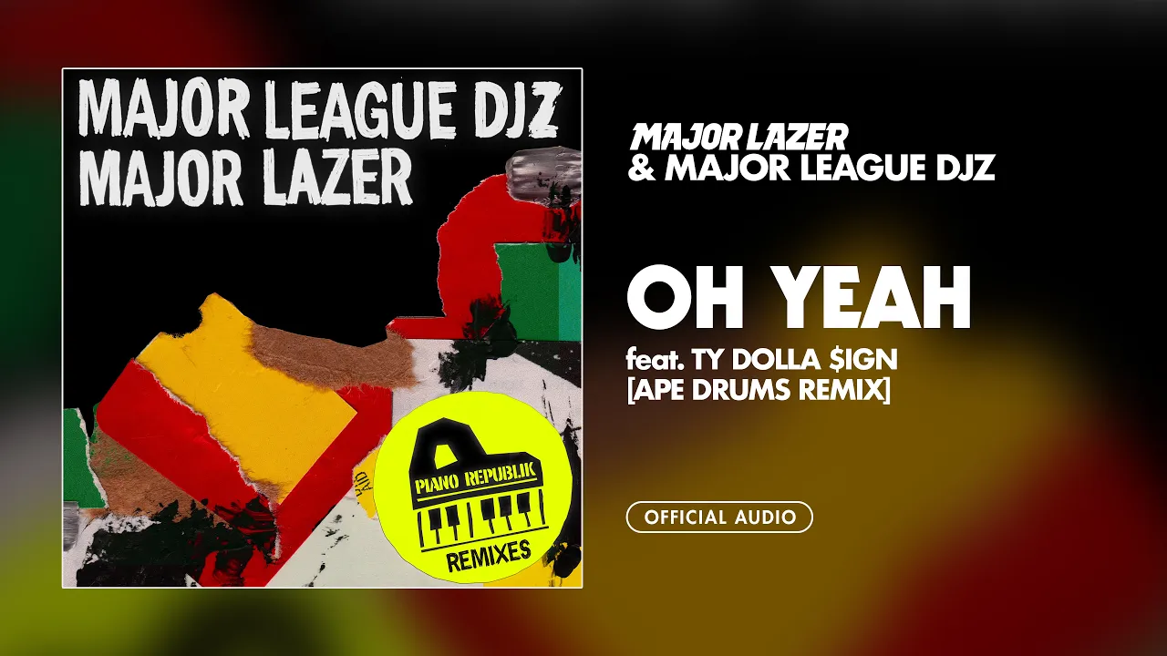 Major Lazer & Major League Djz - Oh Yeah (feat. Ty Dolla Sign)(Ape Drums Remix)