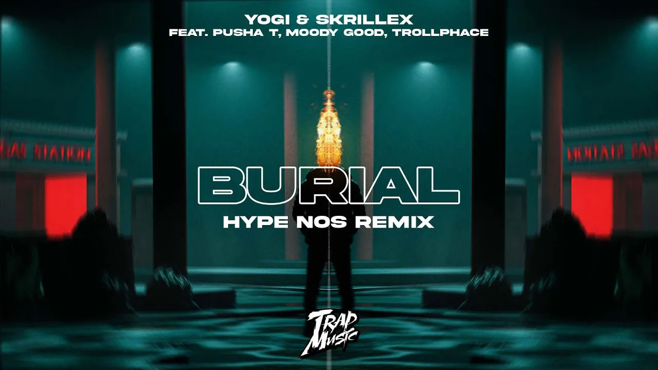 Yogi & Skrillex - Burial (feat. Pusha T, Moody Good, TrollPhace)(HYPE NOS Remix)