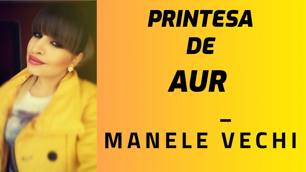 Manele Vechi - Printesa de Aur Colaj 2020