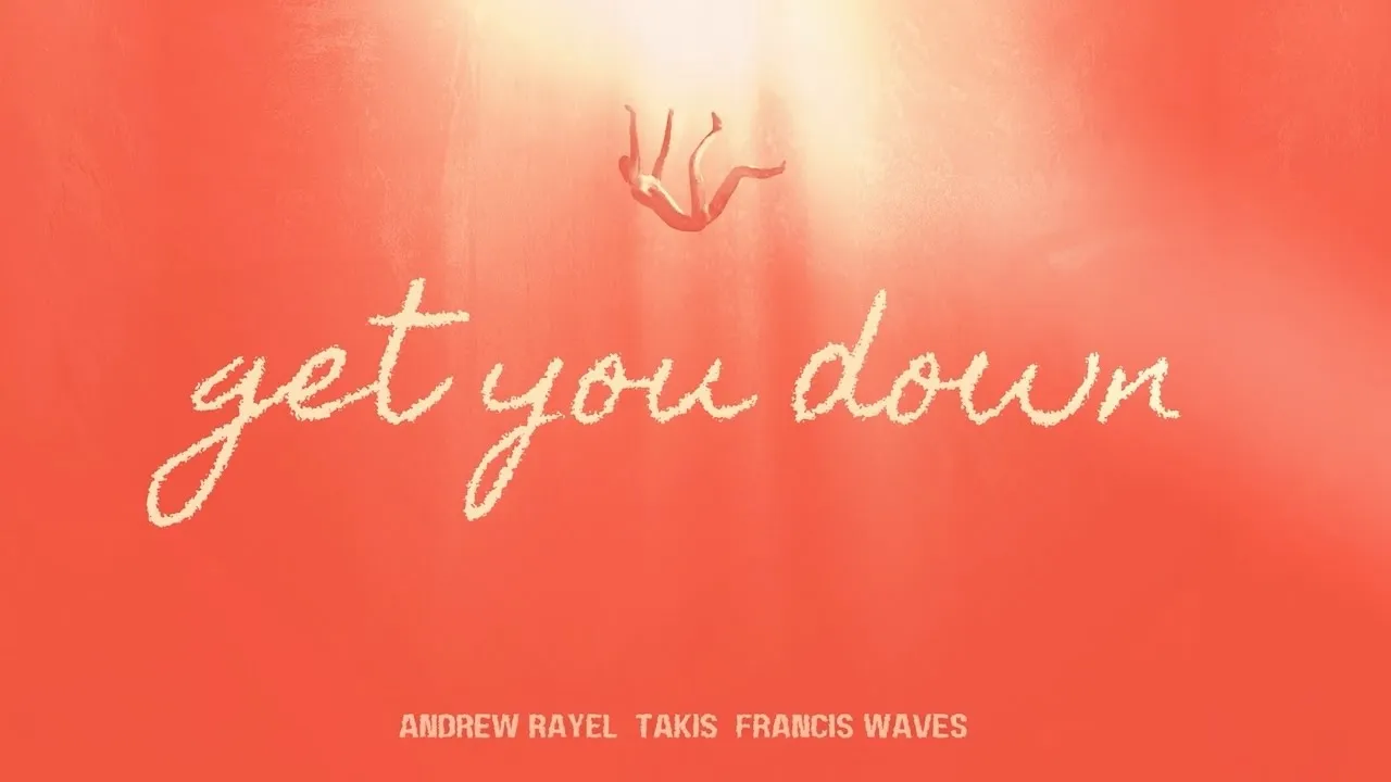 Andrew Rayel & Takis - Get You Down feat. Francis Waves