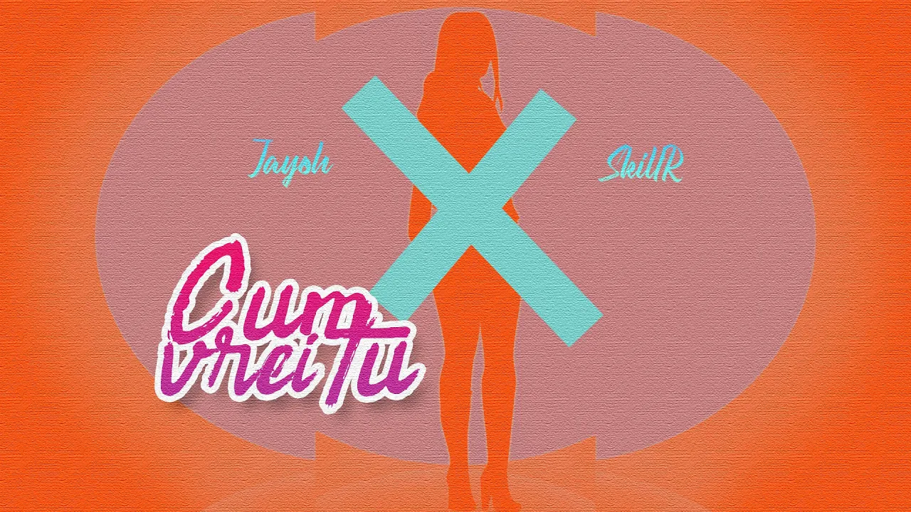 Jayoh x SkillR - Cum Vrei tu (Original Radio Edit)