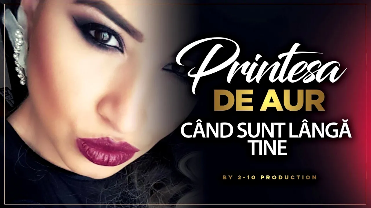 Printesa de Aur - Cand sunt langa tine (Originala 2019)