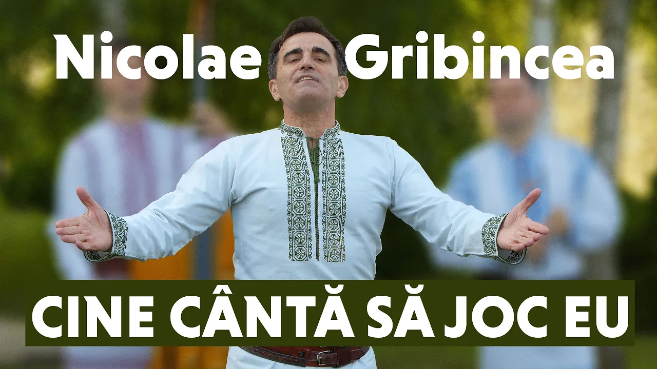 Nicolae Gribincea - Cine canta sa joc eu