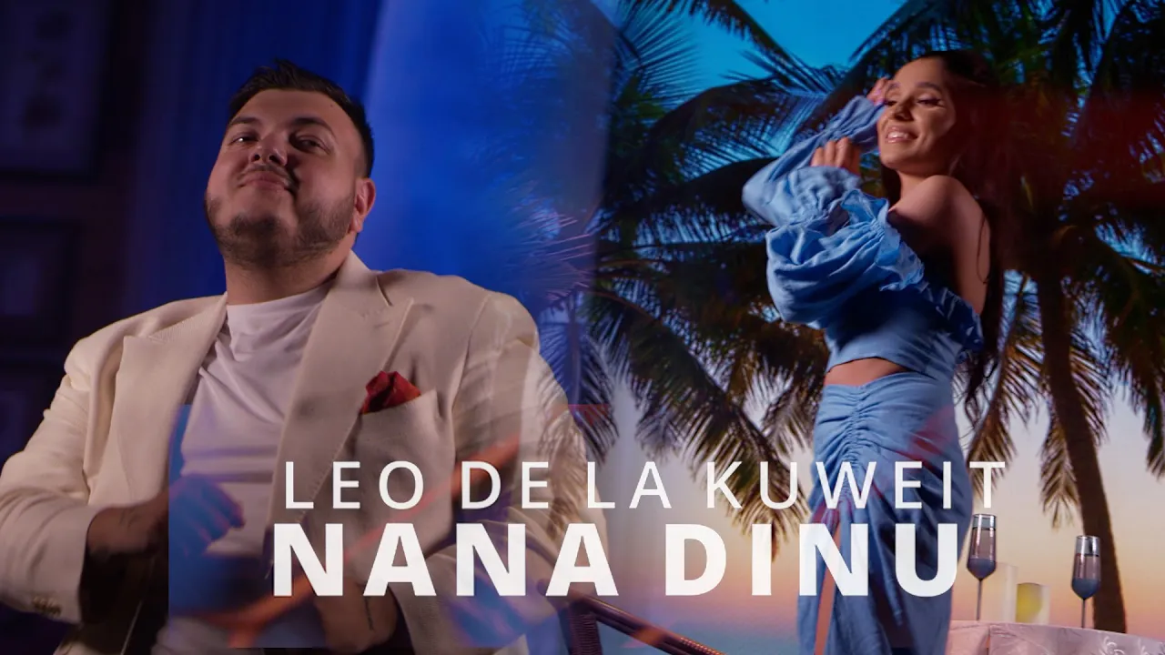 Leo de la Kuweit x Nana Dinu - Ce bine ne sta la amandoi (Originala 2021)