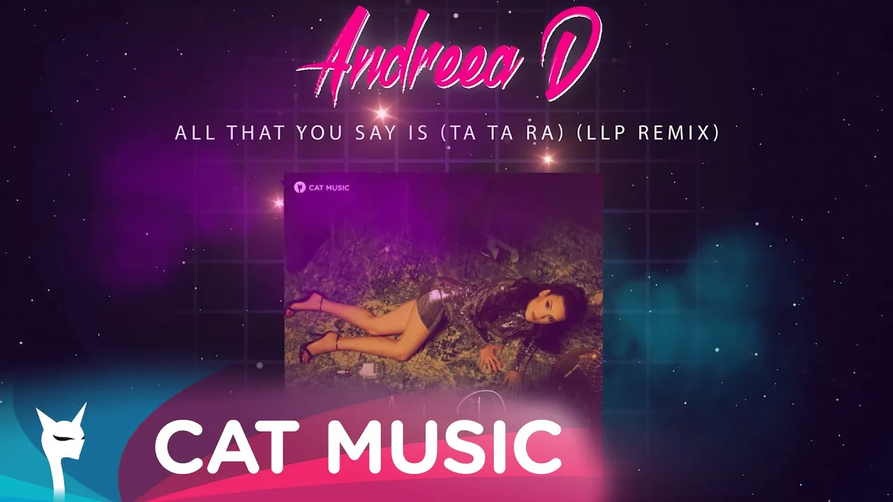 Andreea D - All That You Say Is (Ta Ta Ra)(LLP Remix)