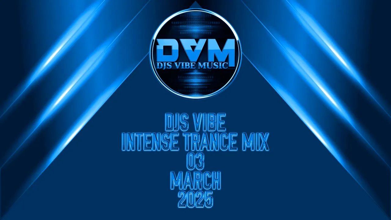 Djs Vibe - Intense Trance Mix 03 (March 2025)