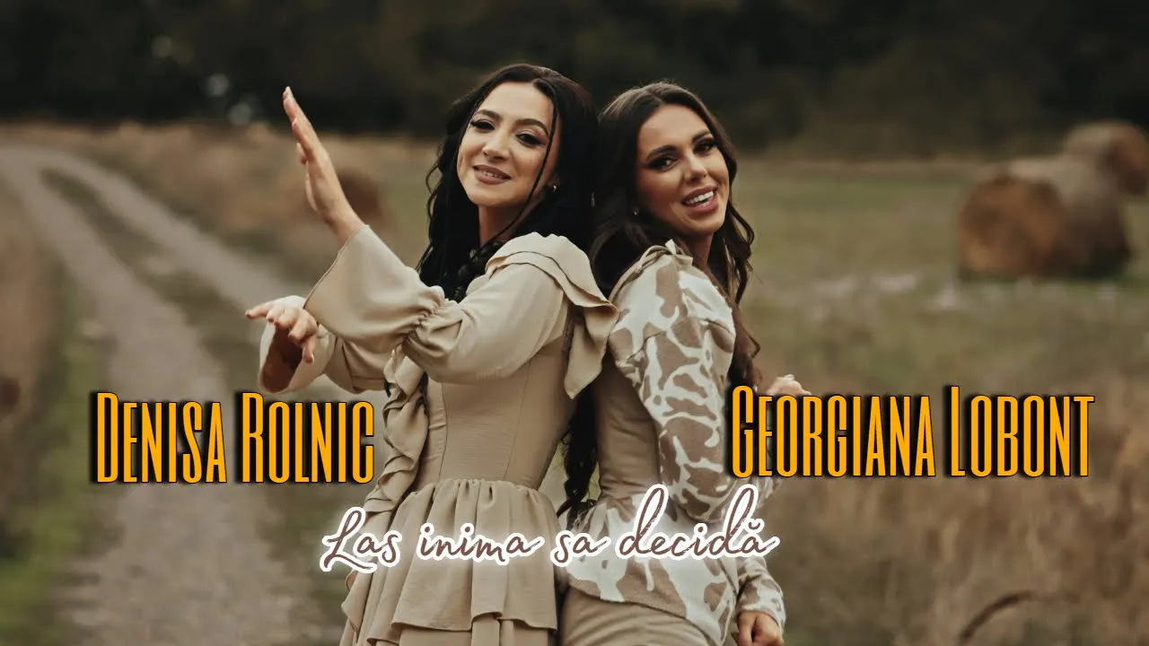 Georgiana Lobont si Denisa Rolnic - Las inima sa decida