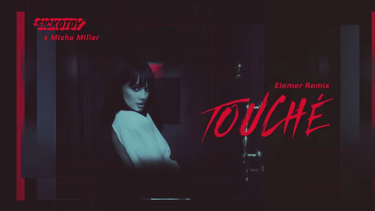 SICKOTOY x Misha Miller - Touche (Elemer Remix)