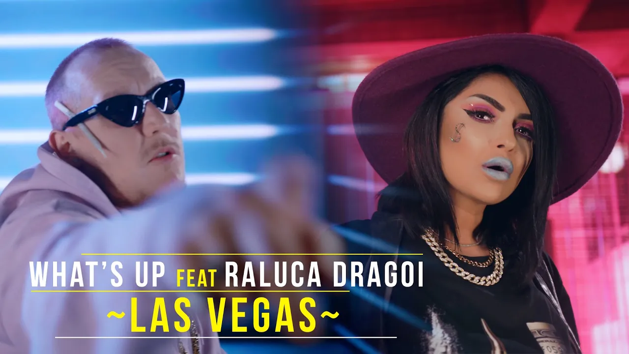 What's UP feat Raluca Dragoi - Las Vegas (Originala 2021)