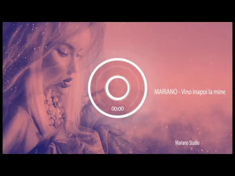MARIANO - Vino inapoi la mine (Originala 2019)