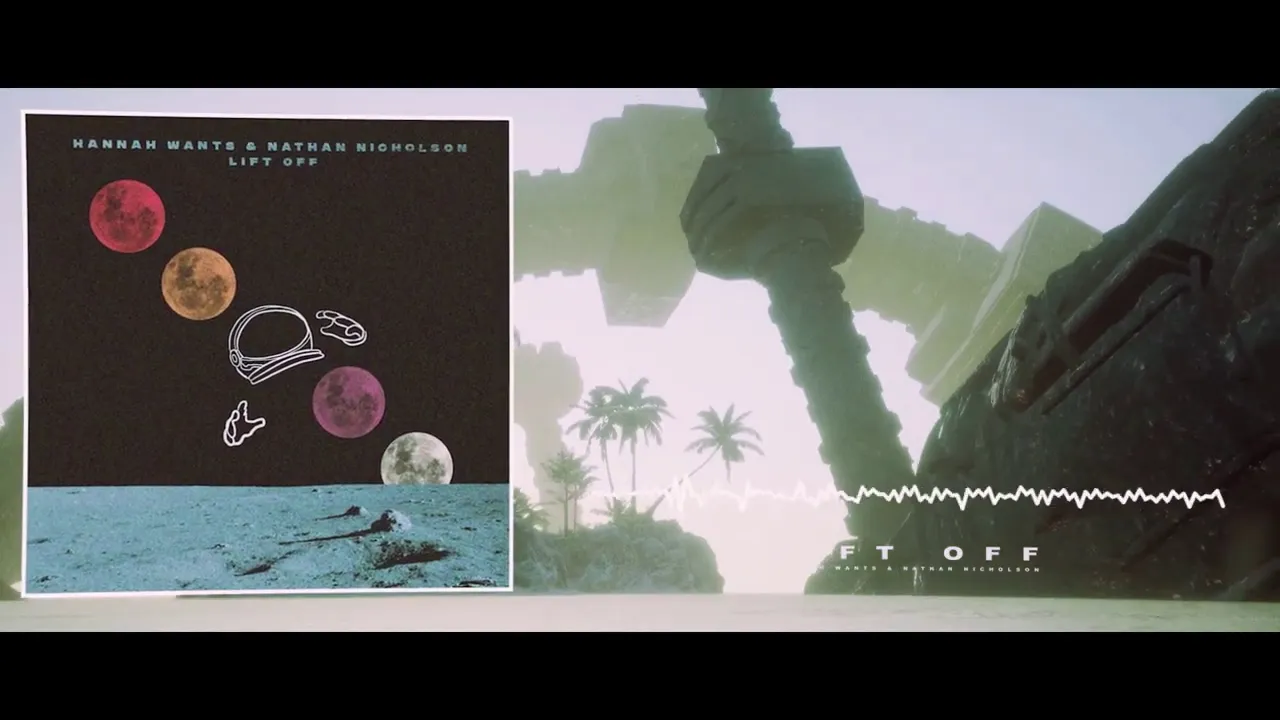 Hannah Wants & Nathan Nicholson - Lift Off