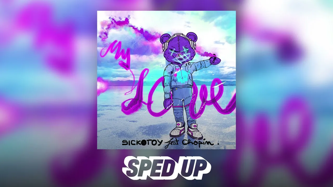SICKOTOY feat. Chopin - My Love (Sped Up)