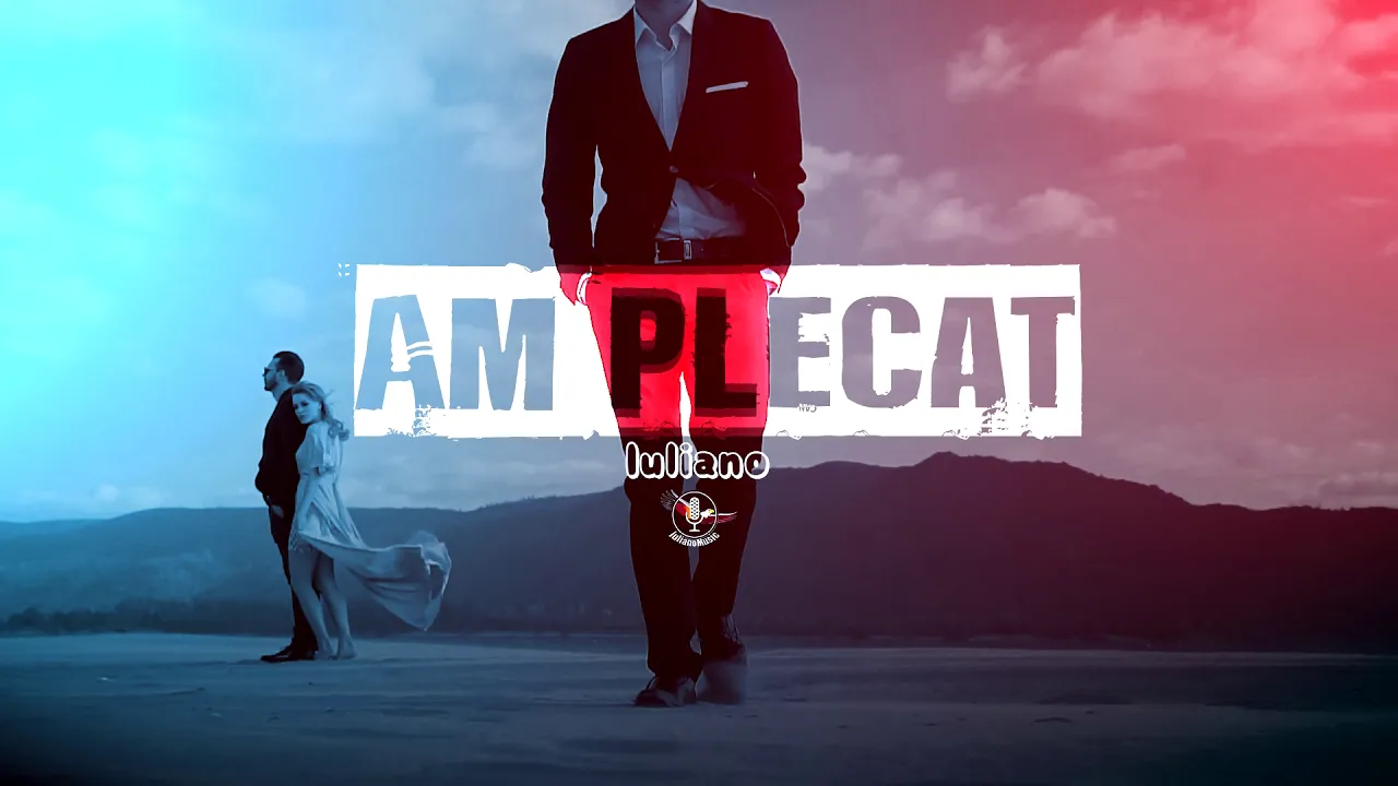 IULIANO - AM PLECAT (Original Radio Edit)