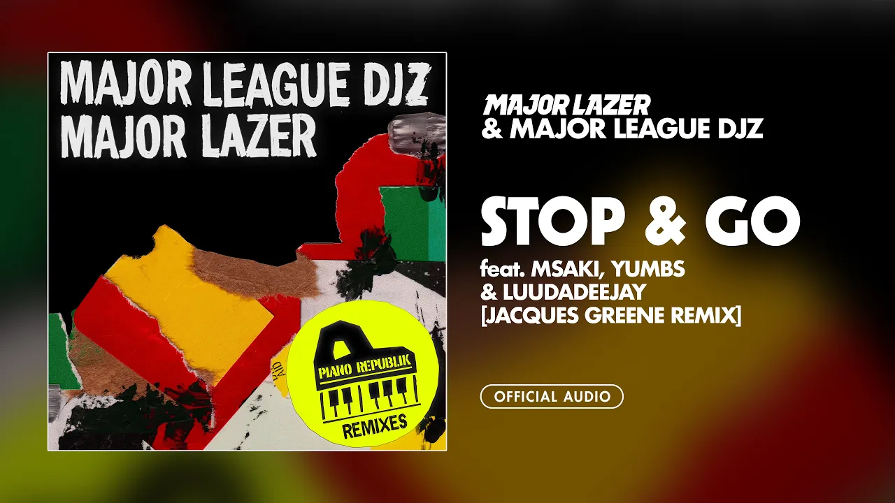 Major Lazer & Major League Djz - Stop & Go (feat. Msaki, Yumbs & LuuDaDeejay)(Jacques Greene Remix)