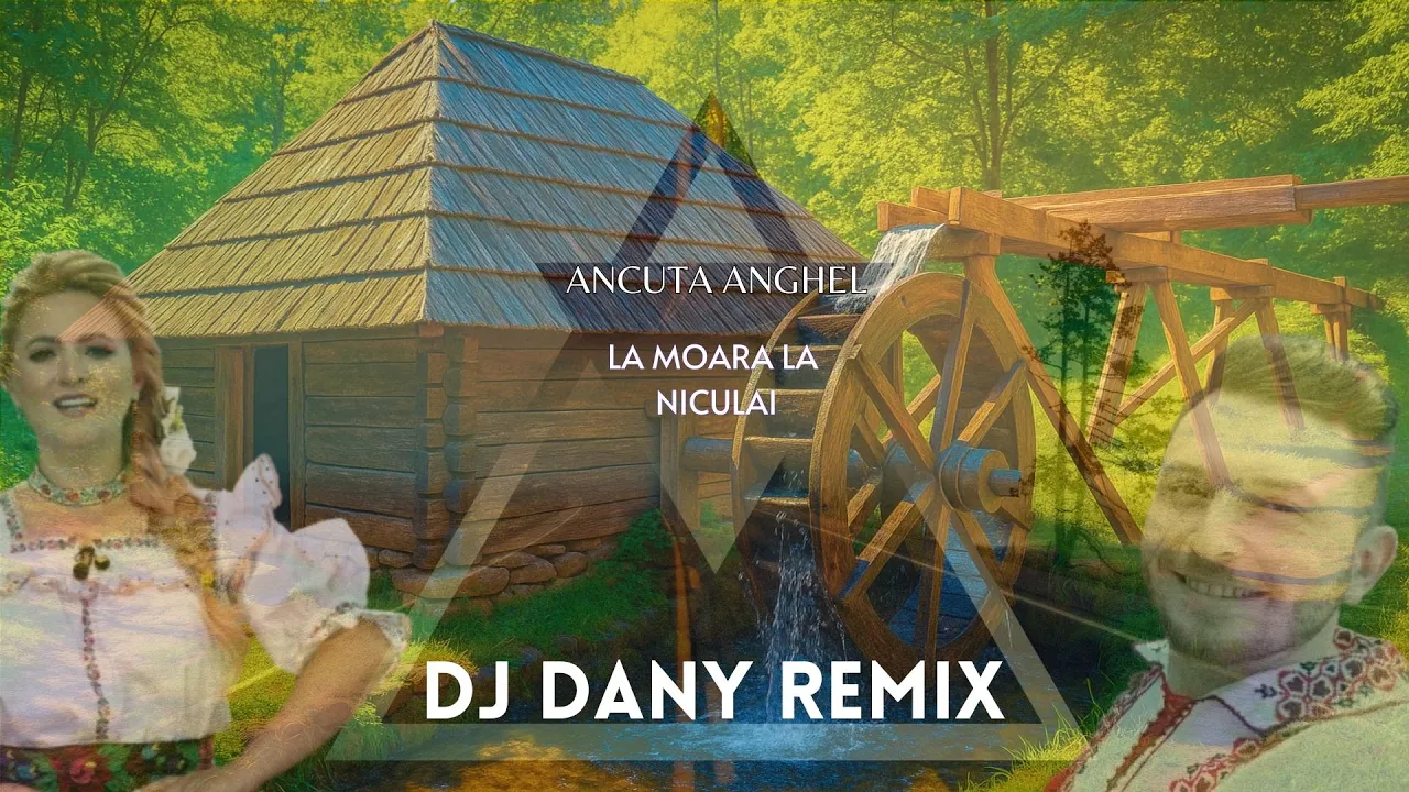 Ancuta Anghel - La Moara la Niculai (DJ DANY REMIX)