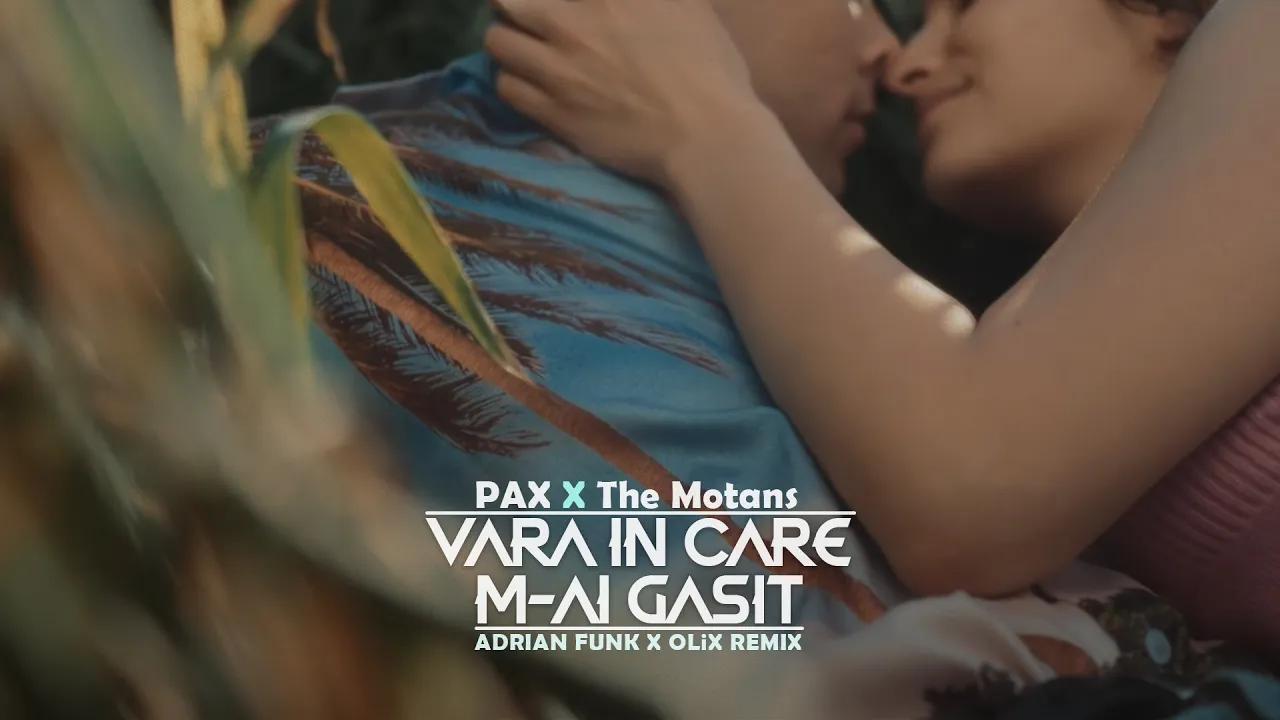 PAX X The Motans - Vara In Care M-ai Gasit (Adrian Funk X OLiX Remix)
