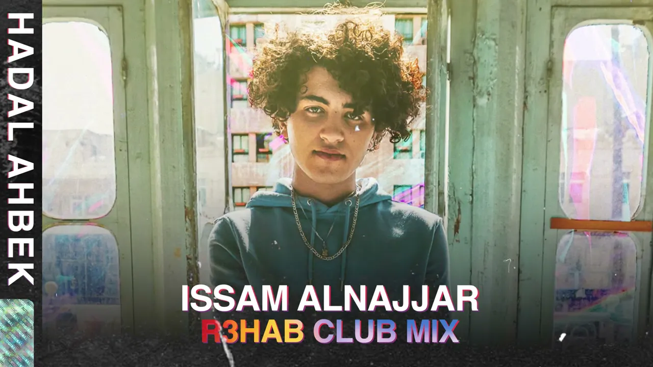 Issam Alnajjar - Hadal Ahbek (R3HAB Club Mix)