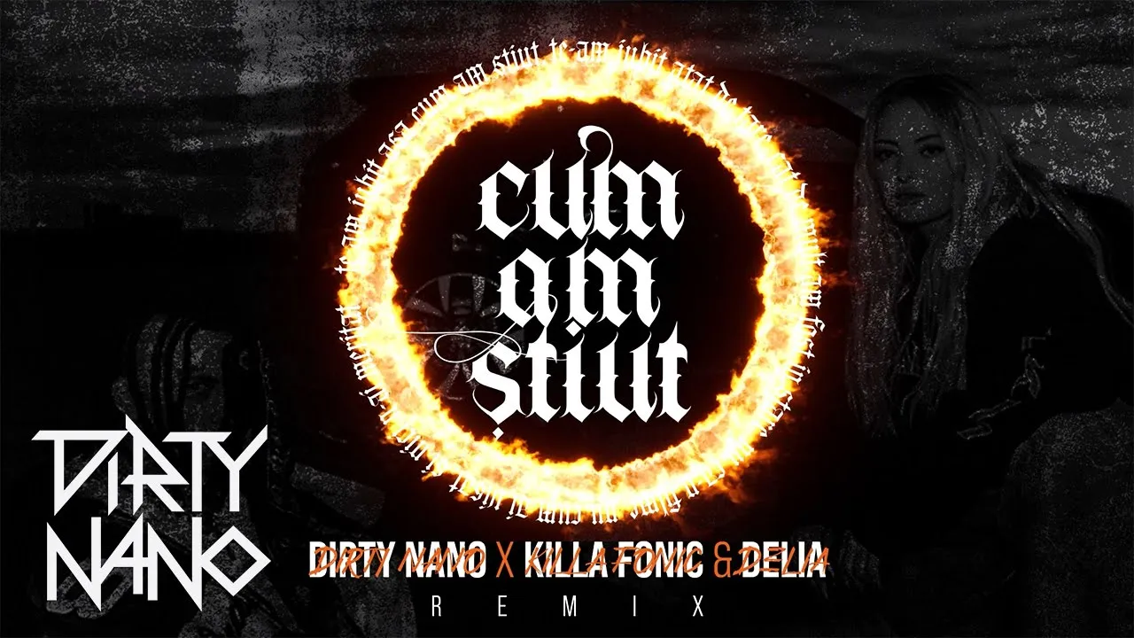 Dirty Nano x KILLA FONIC x Delia - Cum Am Stiut REMIX