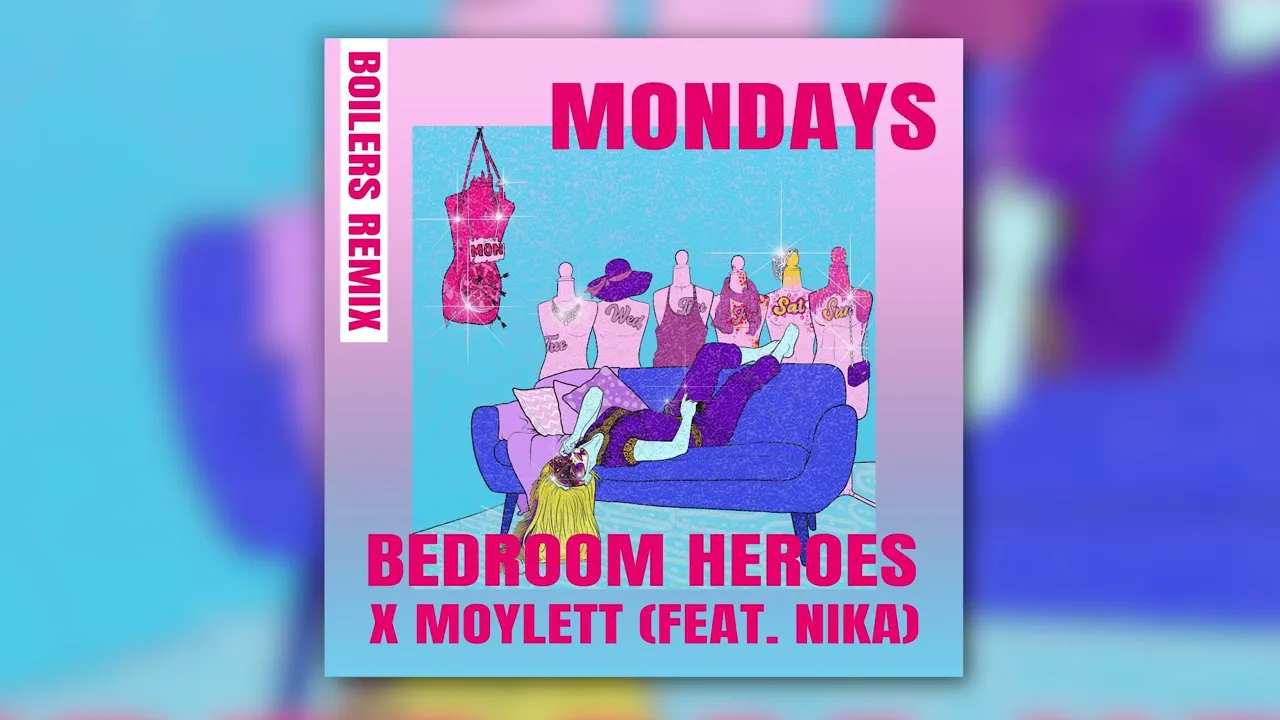 Bedroom Heroes x MOYLETT (feat. Nika) - Mondays (BOILERS Remix)