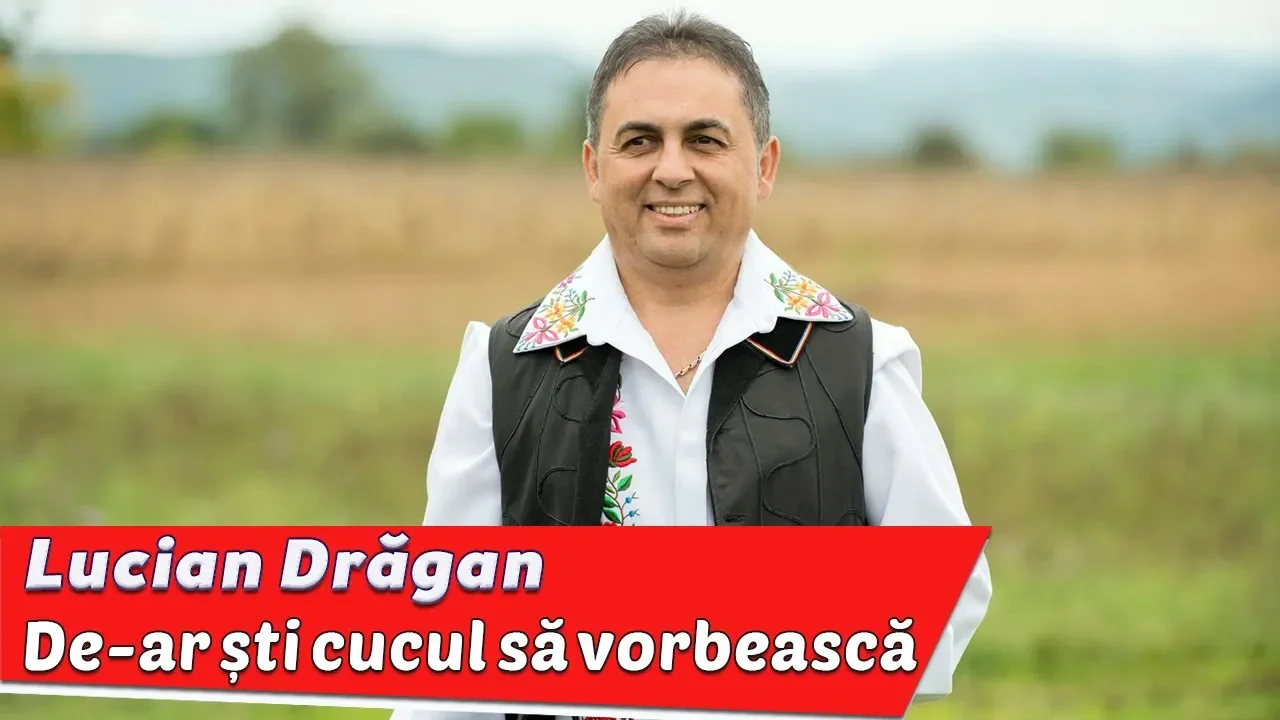 Lucian Dragan - De-ar sti cucul sa vorbeasca