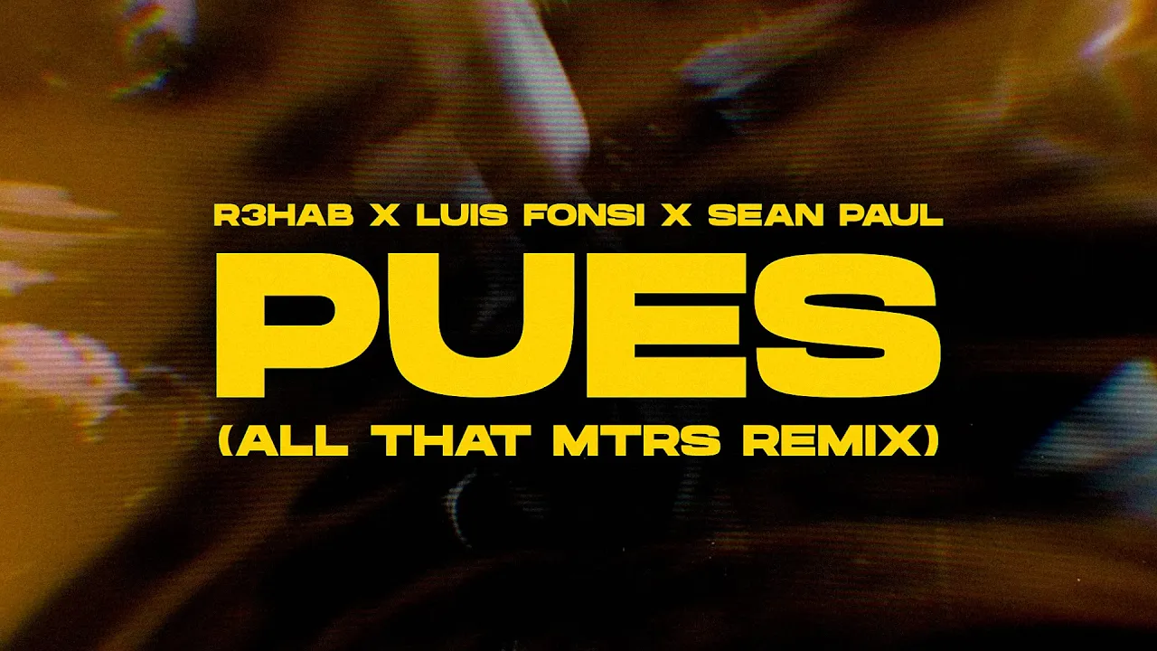 R3HAB x Luis Fonsi x Sean Paul - Pues (All That MTRS Remix)