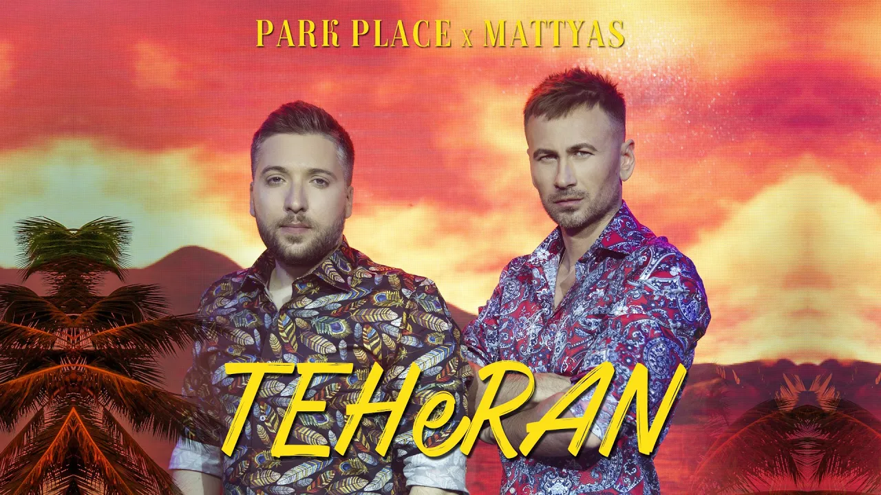 Park Place x Mattyas - TEHeRAN (Original Radio Edit)