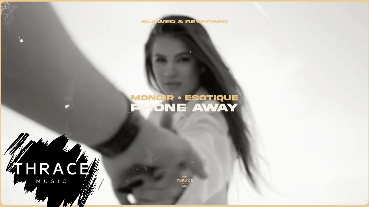 Monoir x Esotique - Phone Away (slowed & reverbed)(Video Original)