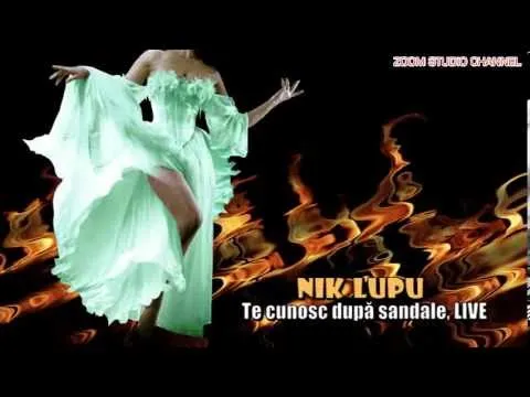 NIK LUPU - TE CUNOSC DUPA SANDALE (LIVE)