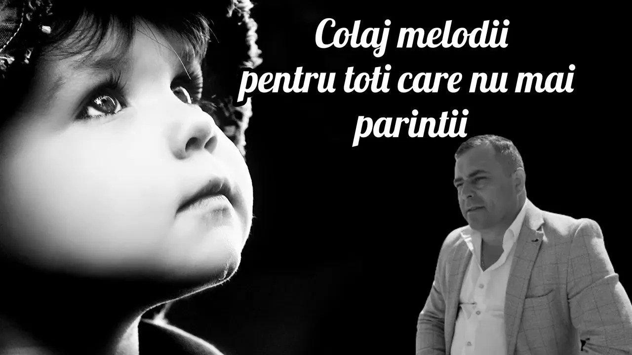Melodii pentru toti care nu mai au parinti Colaj cu Sorinel de la Plopeni 2021