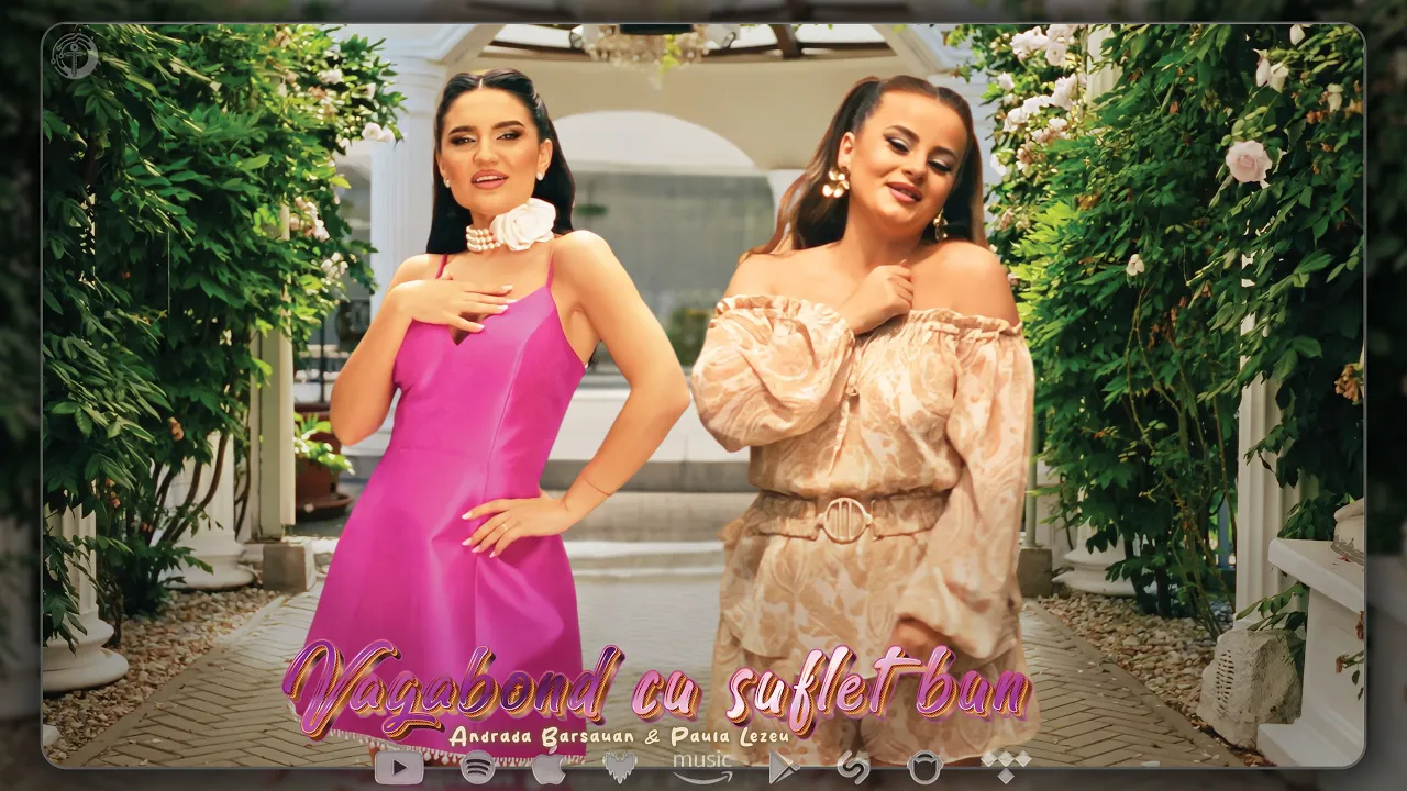Andrada Barsauan & Paula Lezeu - Vagabond cu suflet bun (Video Original)
