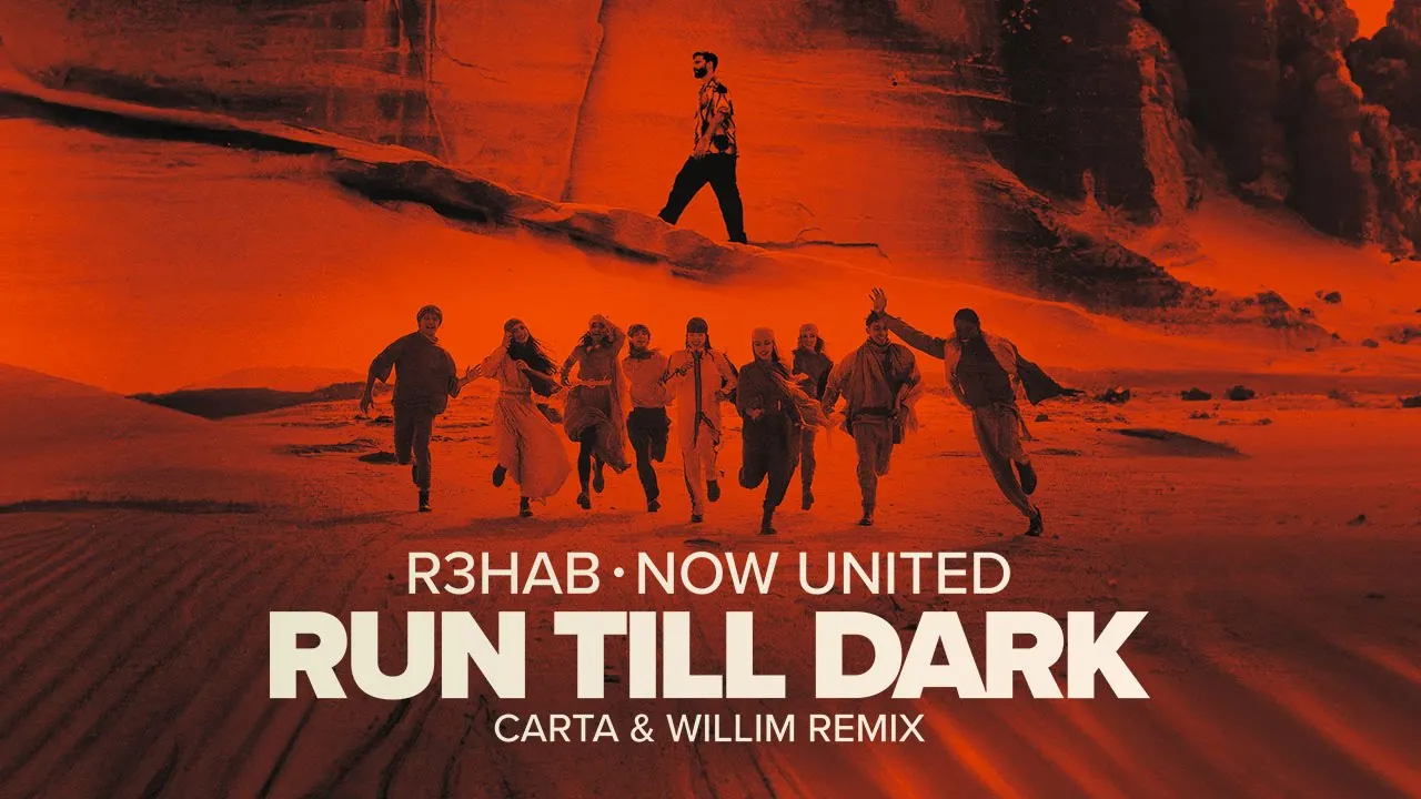 R3HAB, Now United - Run Till Dark (Carta & Willim Remix)