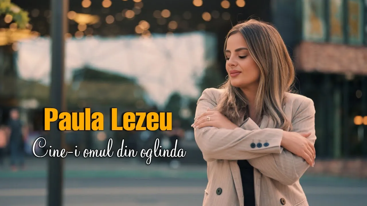 Paula Lezeu - Cine-i omul din oglinda (Video Original)