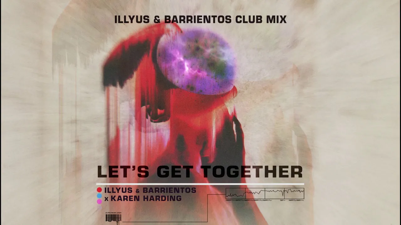 Illyus & Barrientos x Karen Harding - Lets Get Together (Club Mix)