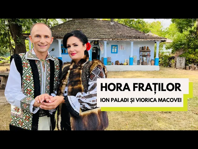 Ion Paladi si Viorica Macovei - Hora fratilor